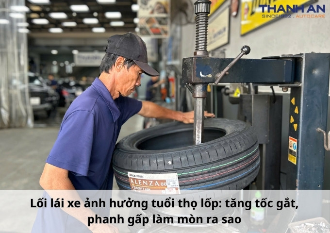 Lối lái xe ảnh hưởng tuổi thọ lốp: tăng tốc gắt, phanh gấp làm mòn ra sao