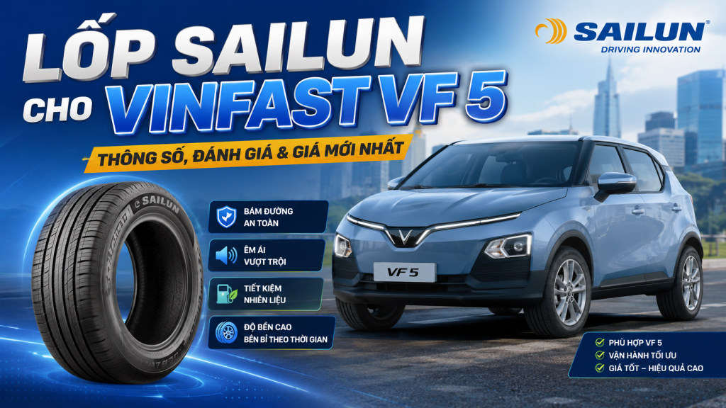 Lốp Sailun Cho VinFast VF 5 Có Tốt Không? Thông Số, Giá & Tư Vấn Lựa Chọn