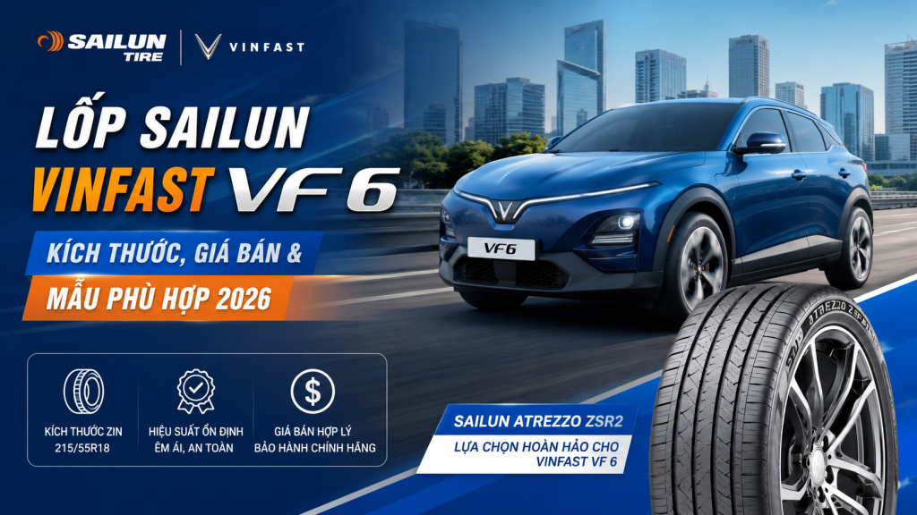 Lốp Sailun Cho VinFast VF 6: Kích Thước Tiêu Chuẩn, Bảng Giá & Tư Vấn Lựa Chọn