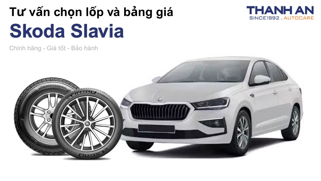 Lốp xe Skoda Slavia giá bao nhiêu? Sử dụng các kích thước nào?