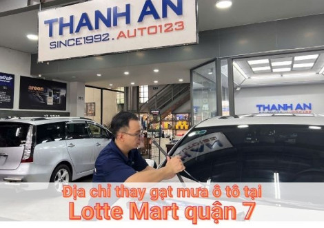 Top 7+ nơi thay gạt mưa ô tô uy tín tại Lotte Mart quận 7 TPHCM