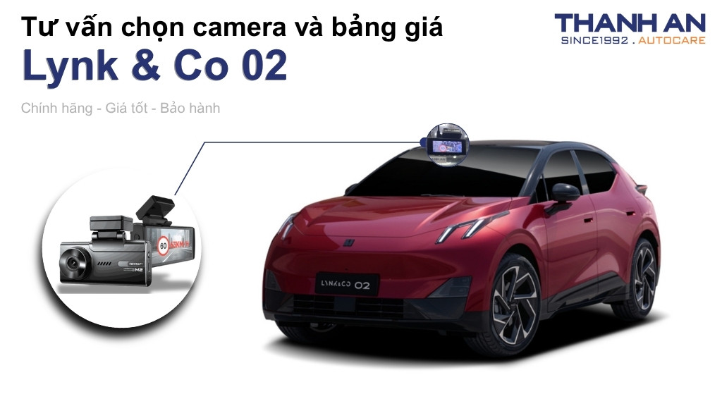 Camera hành trình xe Lynk & Co 02 loại nào tốt? Bảng giá mới nhất