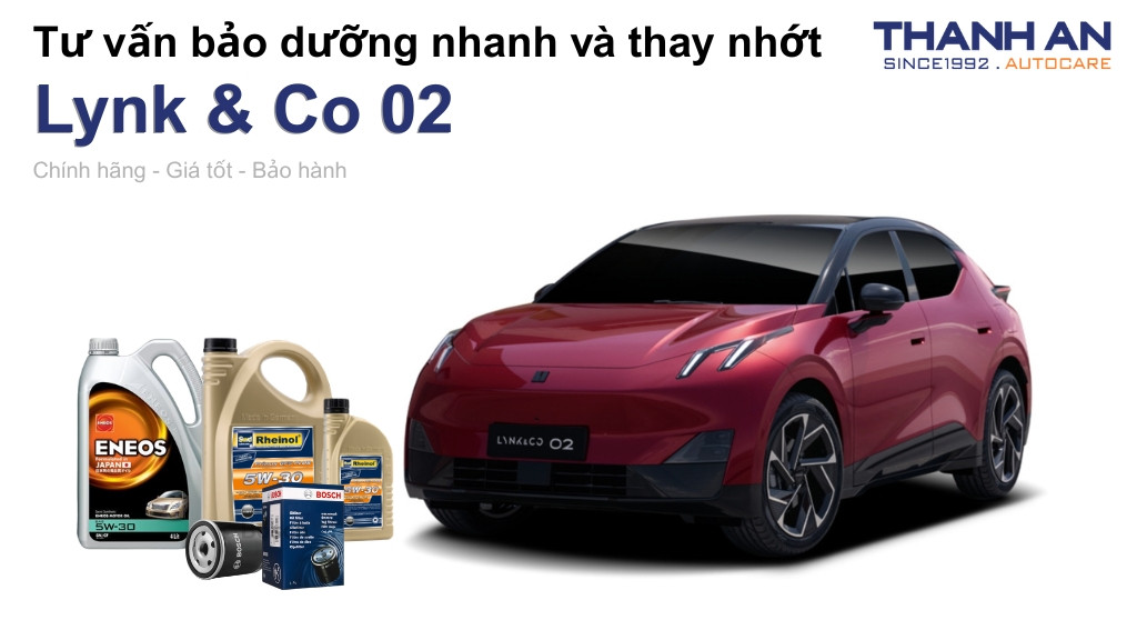 Dầu nhớt xe Lynk & Co 02 loại nào tốt? Bảng giá mới nhất