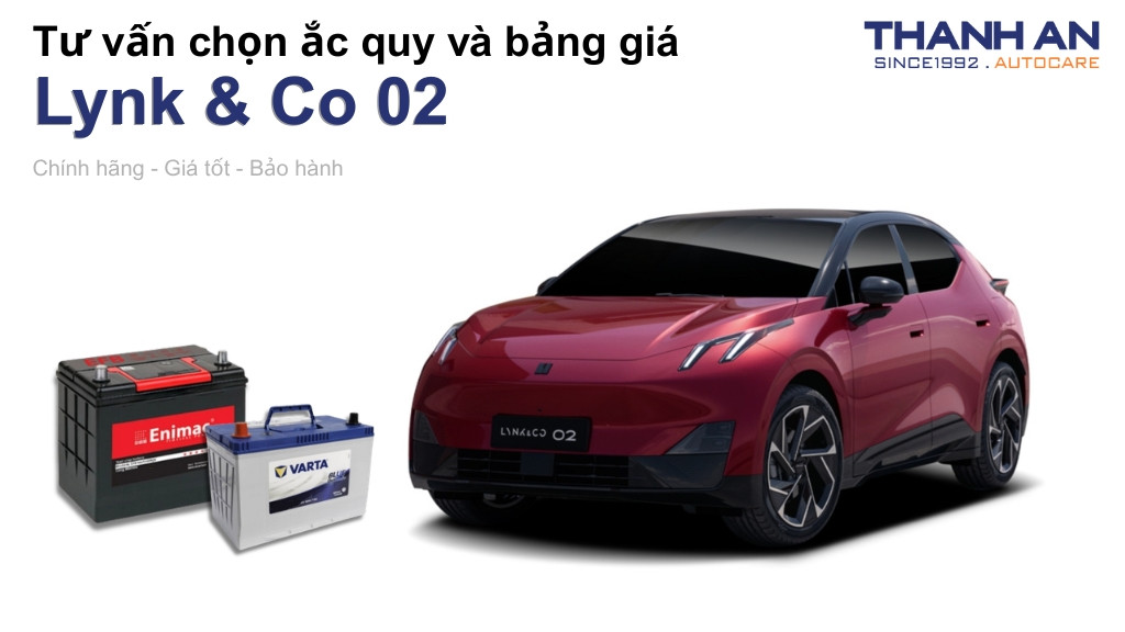 Bình ắc quy xe Lynk & Co 02 loại nào tốt? Bảng giá mới nhất