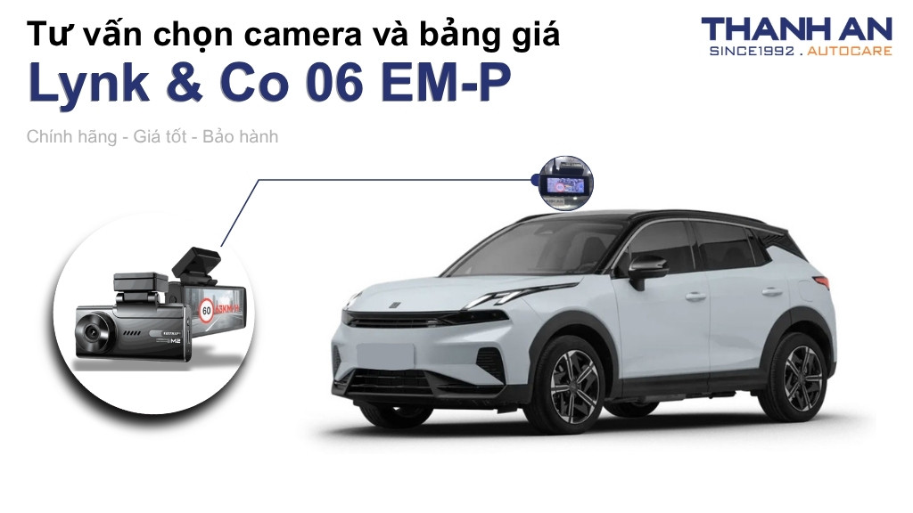 Camera hành trình xe Lynk & Co 06 EM-P loại nào tốt? Bảng giá mới nhất