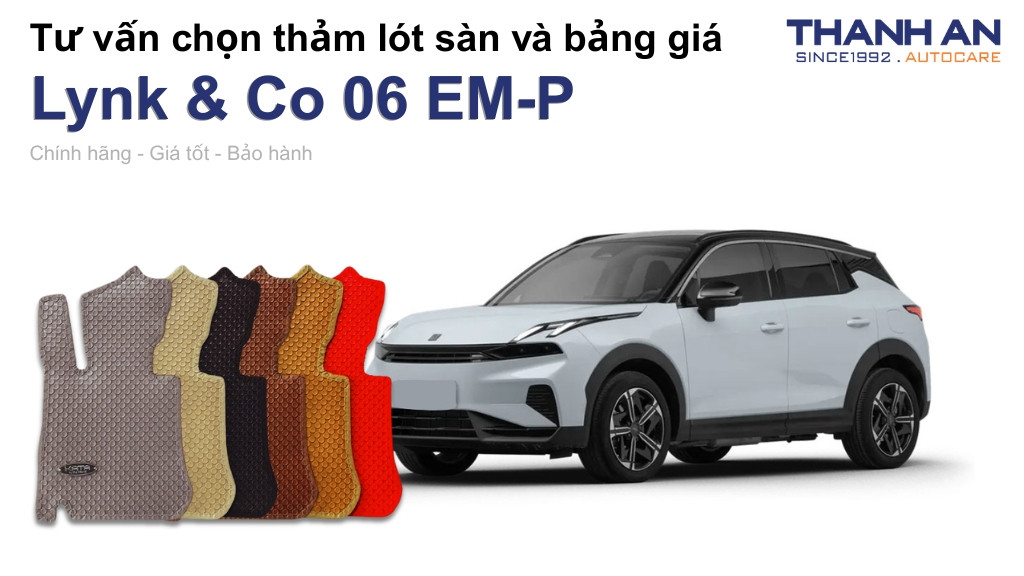 Thảm lót sàn xe Lynk & Co 06 EM-P loại nào tốt? Bảng giá mới nhất