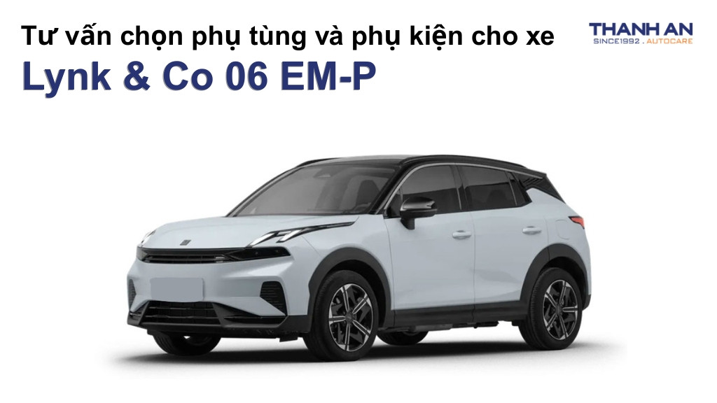 Phụ tùng và phụ kiện xe Lynk & Co 06 EM-P
