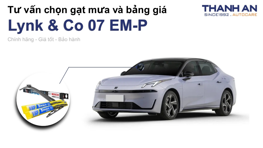 Gạt mưa xe Lynk & Co 07 EM-P loại nào tốt? Bảng giá mới nhất