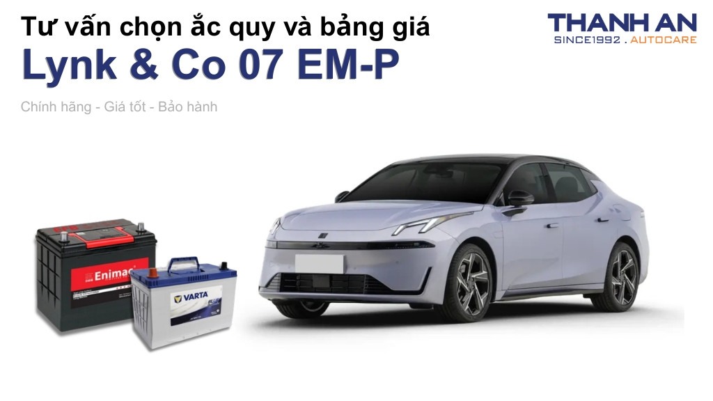 Bình ắc quy xe Lynk & Co 07 EM-P loại nào tốt? Bảng giá mới nhất