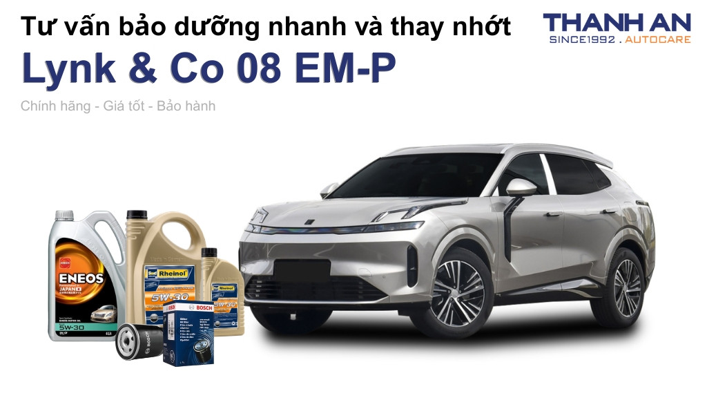 Dầu nhớt xe Lynk & Co 08 EM-P loại nào tốt? Bảng giá mới nhất