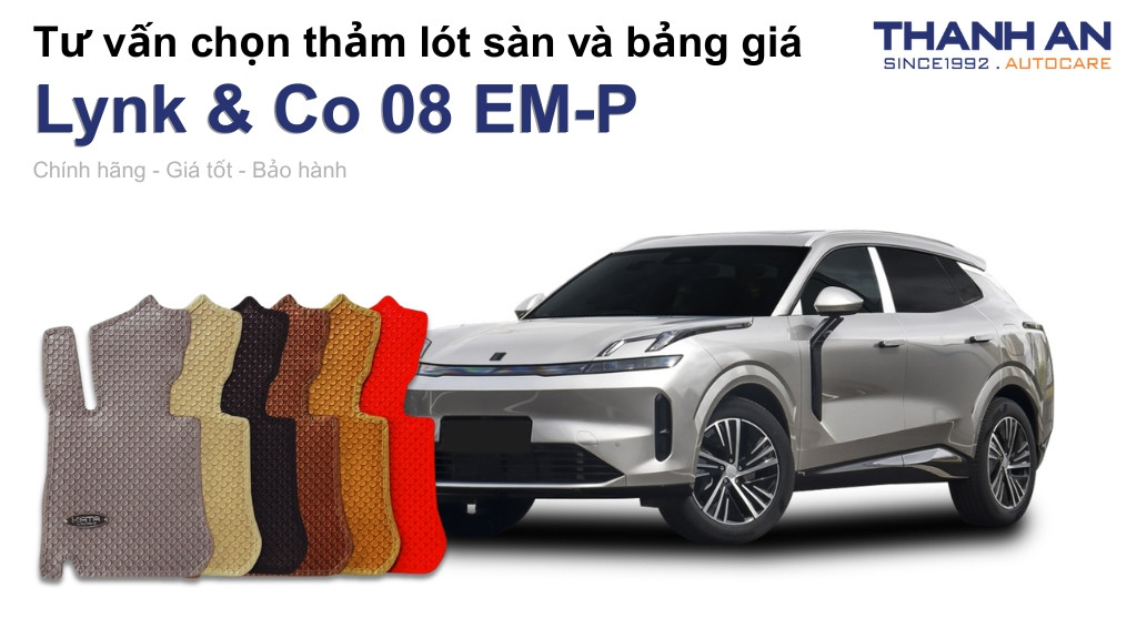 Thảm lót sàn xe Lynk & Co 08 EM-P loại nào tốt? Bảng giá mới nhất