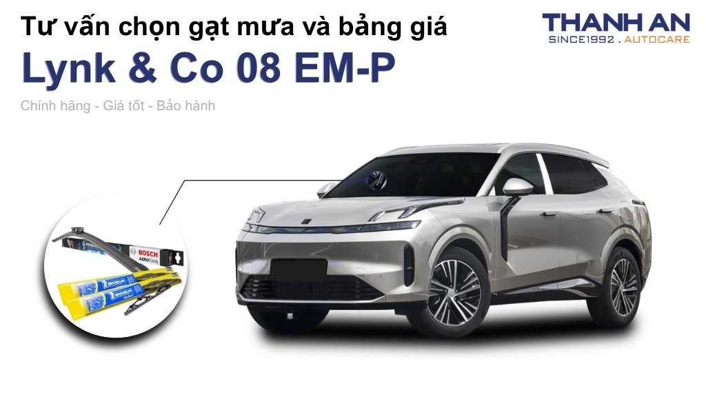 Gạt mưa xe Lynk & Co 08 EM-P loại nào tốt? Bảng giá mới nhất