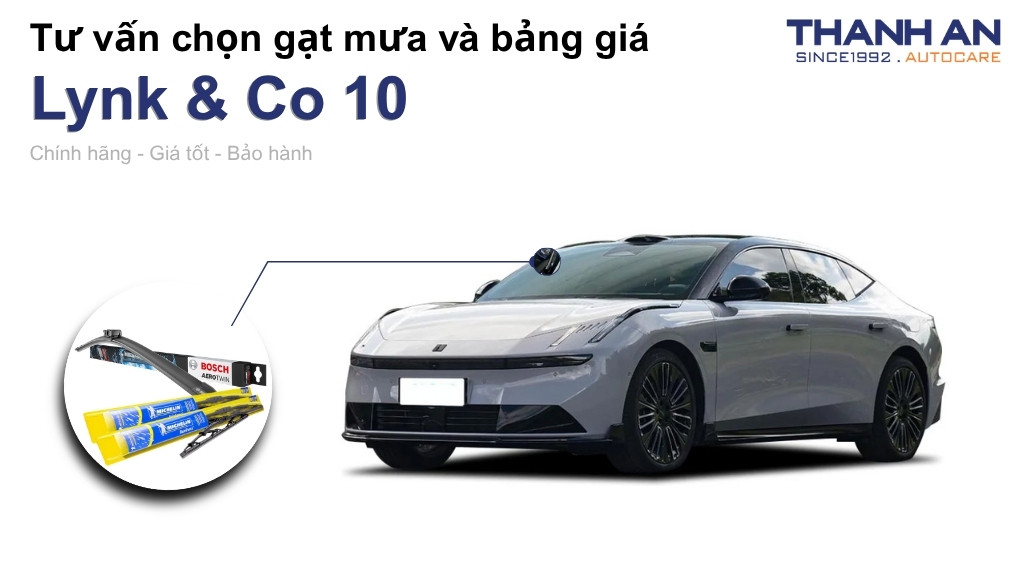 Gạt mưa xe Lynk & Co 10 loại nào tốt? Bảng giá mới nhất