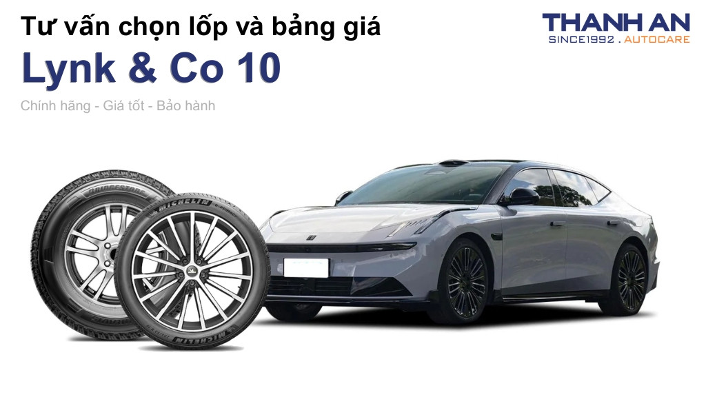 Lốp xe Lynk & Co 10 giá bao nhiêu? Sử dụng các kích thước nào?