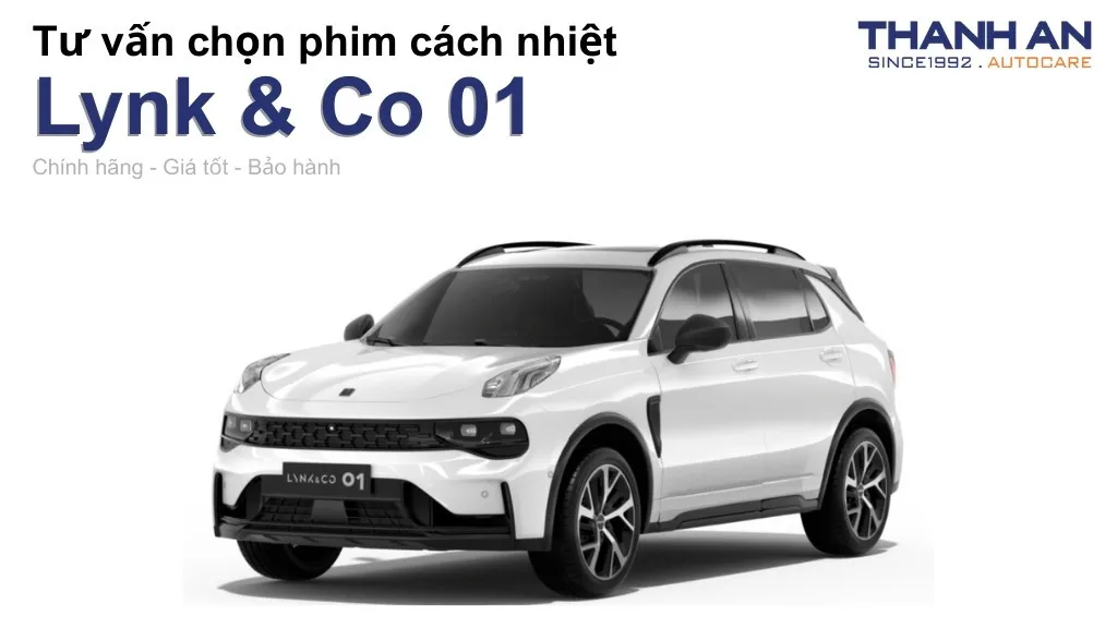 Dán phim cách nhiệt xe Lynk & Co 01 loại nào tốt? Bảng giá mới nhất