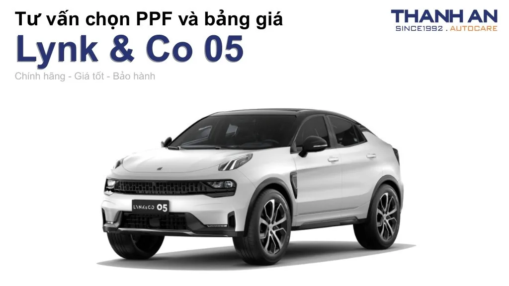 Dán PPF xe Lynk & Co 05 loại nào tốt? Bảng giá mới nhất