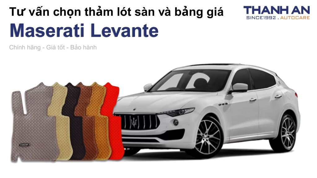 Thảm lót sàn xe Maserati Levante loại nào tốt? Bảng giá mới nhất