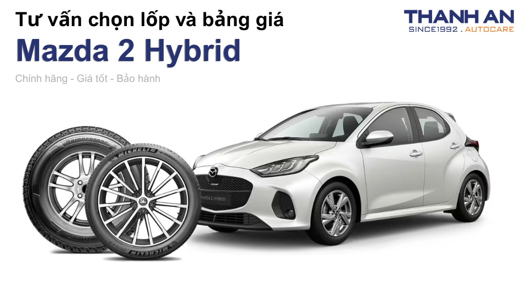Lốp xe Mazda 2 Hybrid giá bao nhiêu? Sử dụng các kích thước nào?