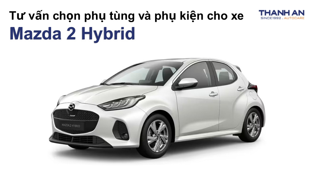 Phụ tùng và phụ kiện xe Mazda 2 Hybrid