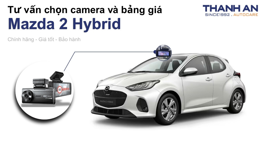 Camera hành trình xe Mazda 2 Hybrid loại nào tốt? Bảng giá mới nhất