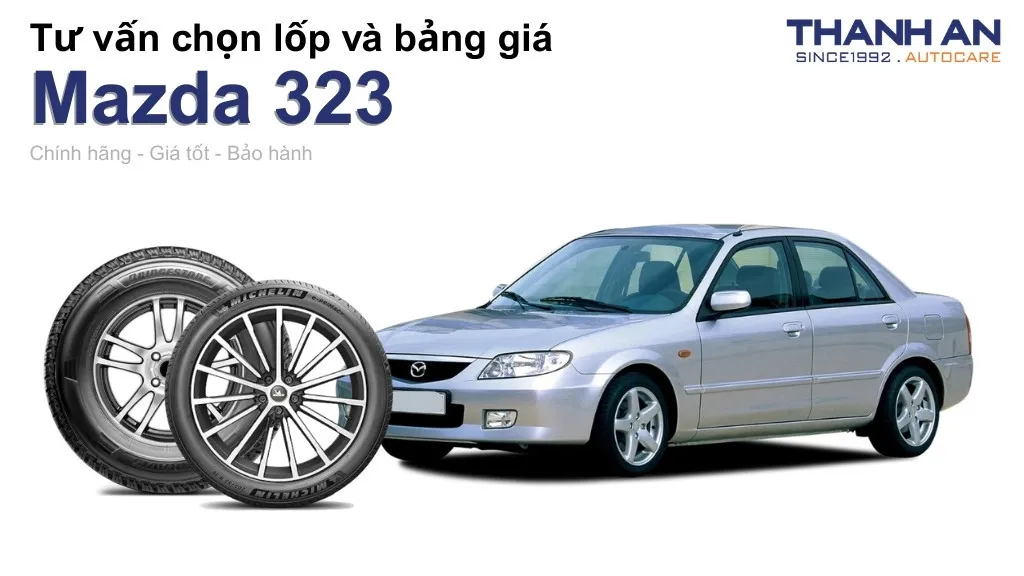 Lốp xe Mazda 323 giá bao nhiêu? Sử dụng các kích thước nào?