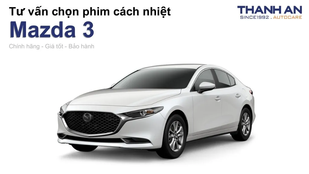 Dán phim cách nhiệt xe Mazda 3 loại nào tốt? Bảng giá mới nhất