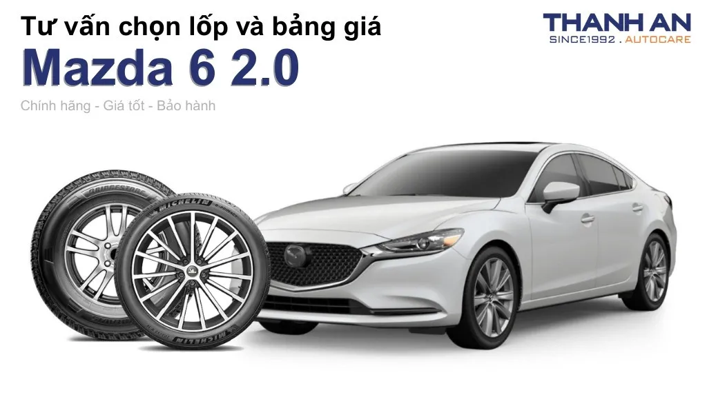 Lốp xe Mazda 6 2.0 giá bao nhiêu? Sử dụng các kích thước nào?