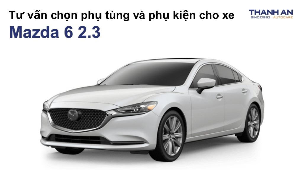 Phụ tùng và phụ kiện xe Mazda 6 2.3
