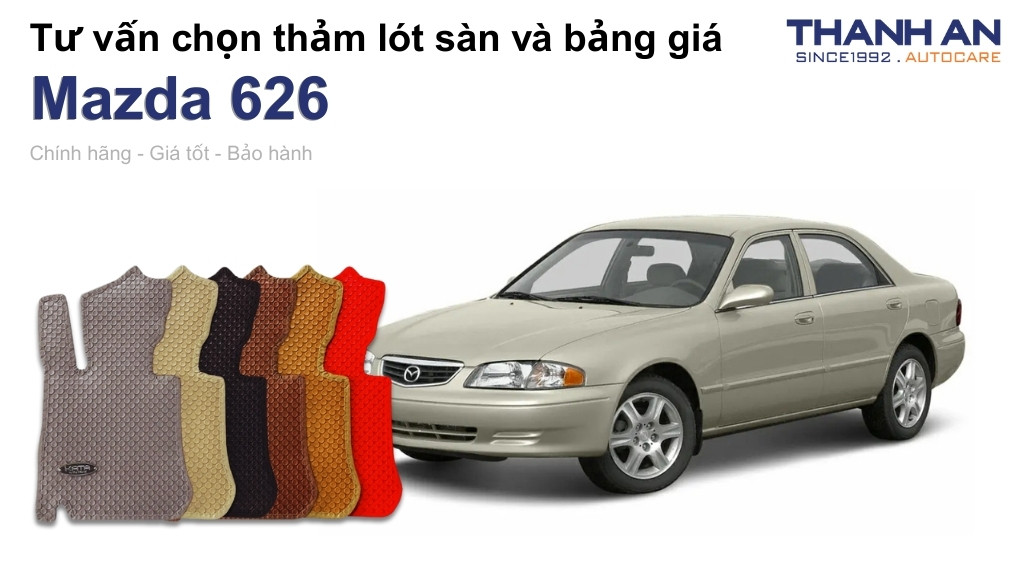 Thảm lót sàn xe Mazda 626 loại nào tốt? Bảng giá mới nhất