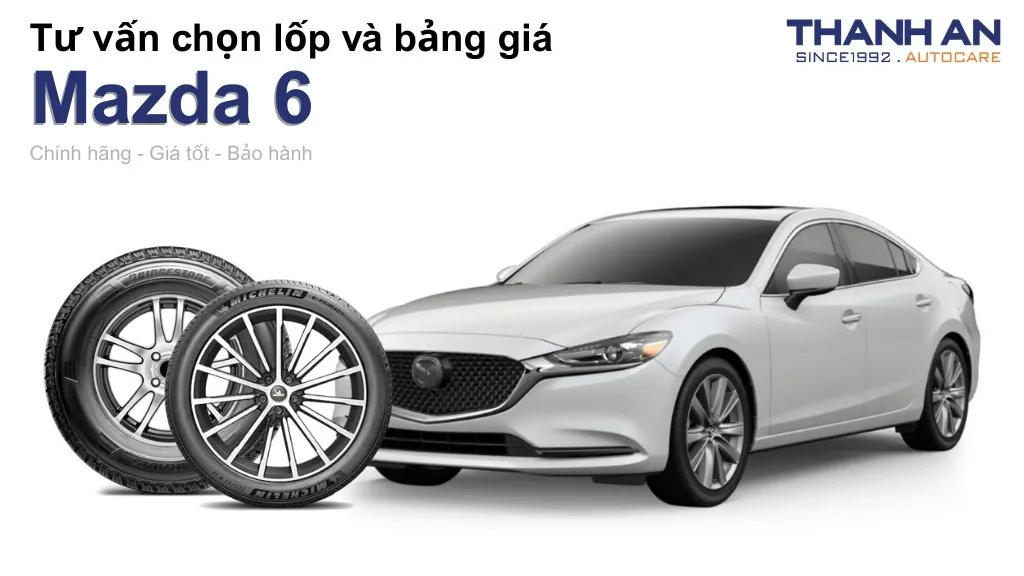 Lốp xe Mazda 6 giá bao nhiêu? Sử dụng các kích thước nào?
