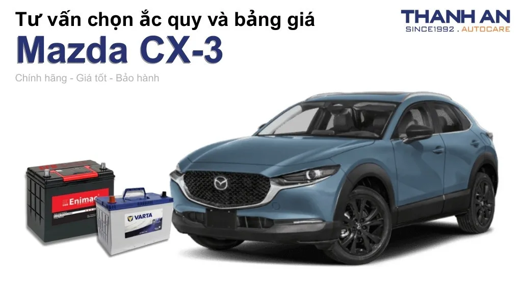 Bình ắc quy xe Mazda CX-3 loại nào tốt? Bảng giá mới nhất