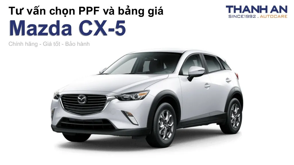 Dán PPF xe Mazda CX-5 loại nào tốt? Bảng giá mới nhất