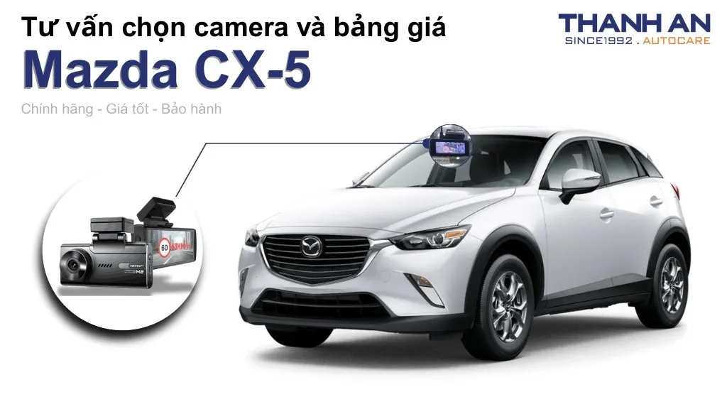 Camera hành trình xe Mazda CX-5 loại nào tốt? Bảng giá mới nhất