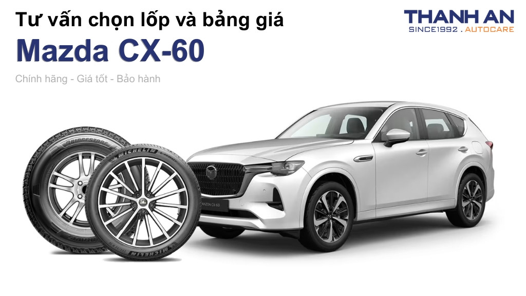 Lốp xe Mazda CX-60 giá bao nhiêu? Sử dụng các kích thước nào?