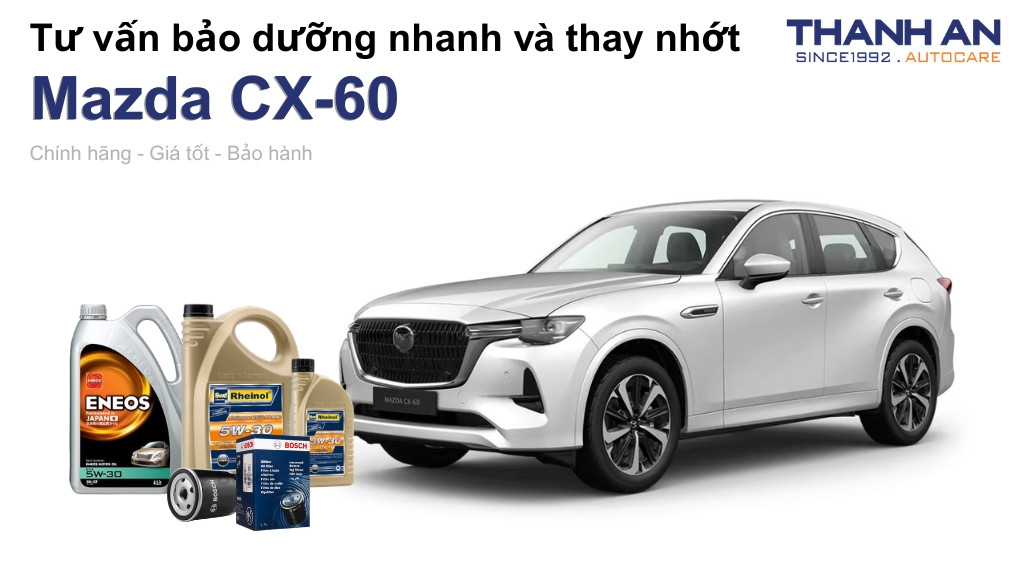 Dầu nhớt xe Mazda CX-60 loại nào tốt? Bảng giá mới nhất