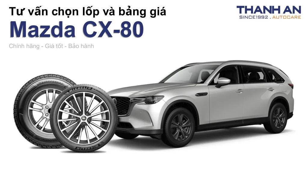 Lốp xe Mazda CX-80 giá bao nhiêu? Sử dụng các kích thước nào?