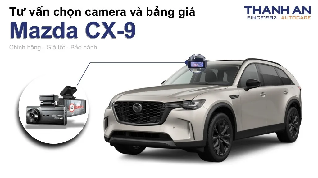 Camera hành trình xe Mazda CX-9 loại nào tốt? Bảng giá mới nhất