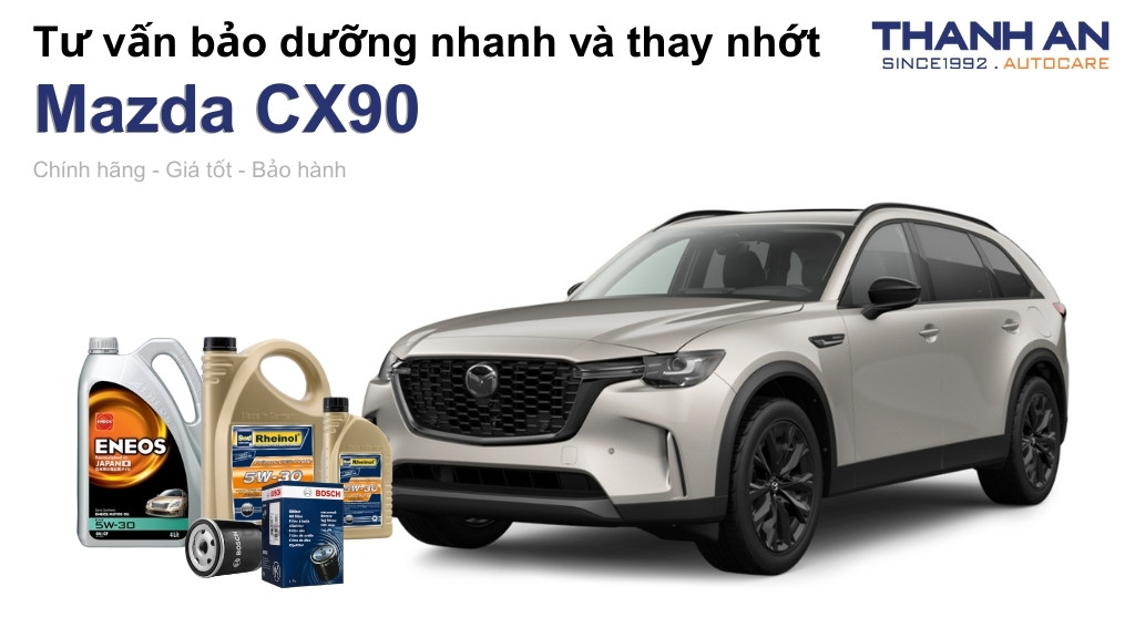 Dầu nhớt xe Mazda CX90 loại nào tốt? Bảng giá mới nhất
