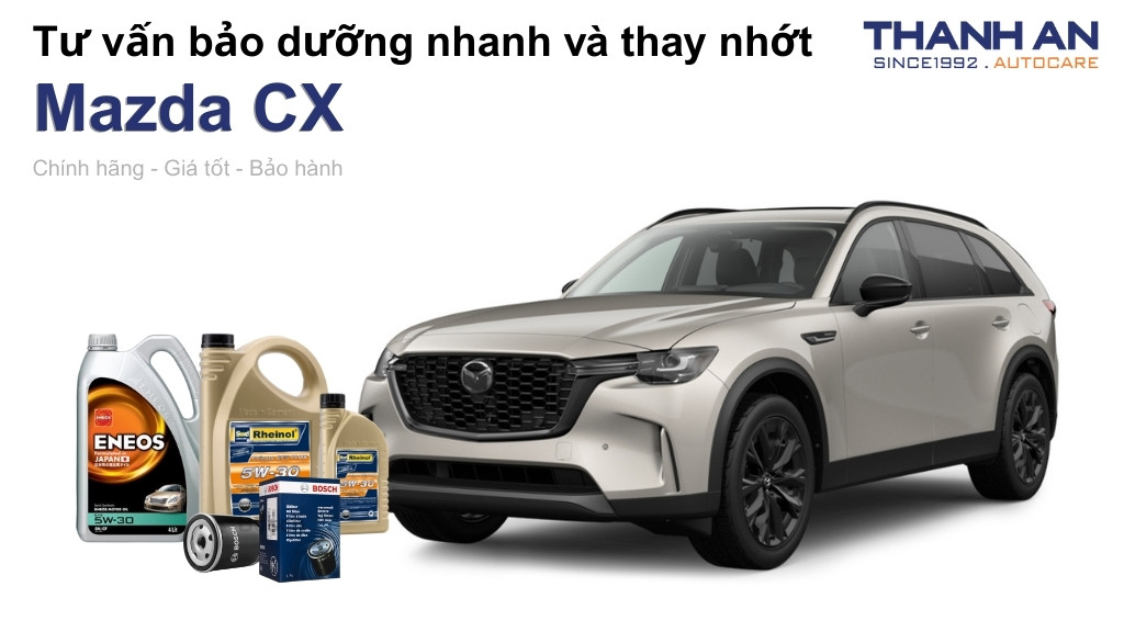 Dầu nhớt xe Mazda CX loại nào tốt? Bảng giá mới nhất