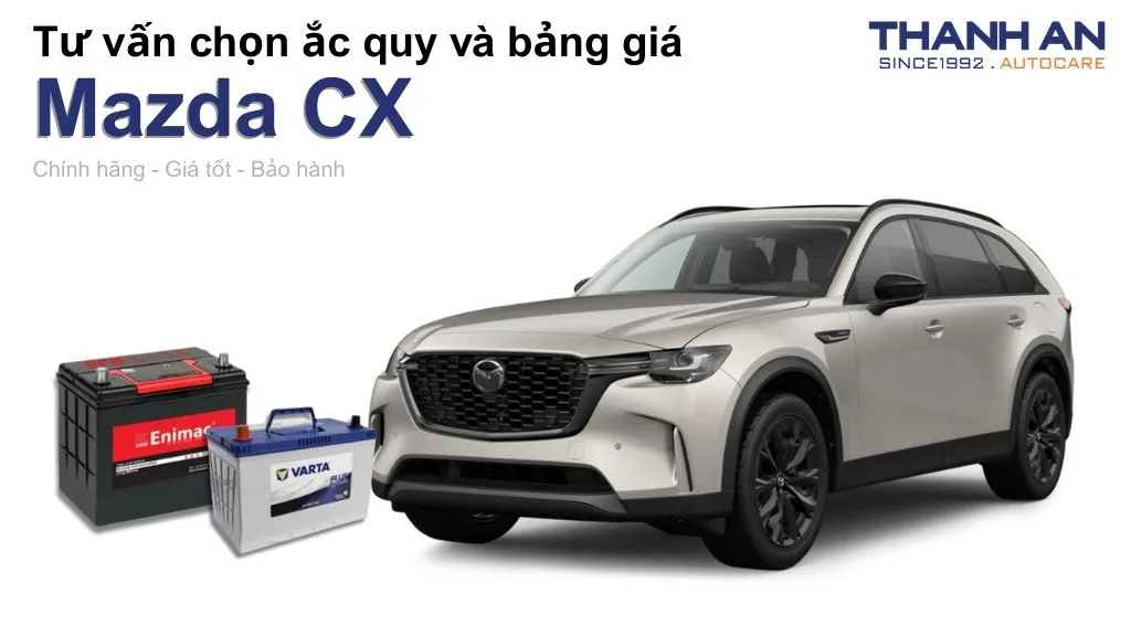 Bình ắc quy xe Mazda CX loại nào tốt? Bảng giá mới nhất