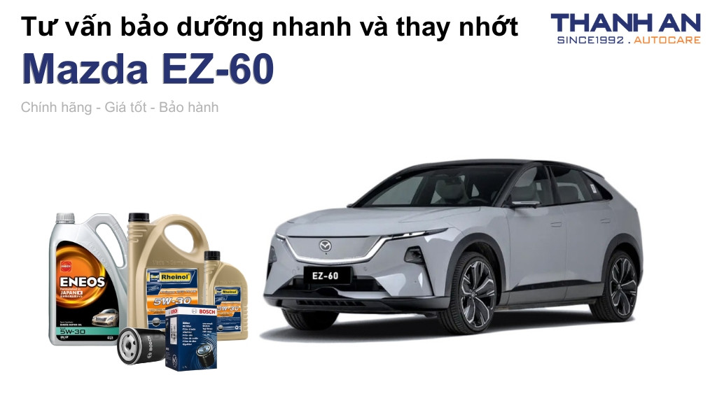 Dầu nhớt xe Mazda EZ-60 loại nào tốt? Bảng giá mới nhất