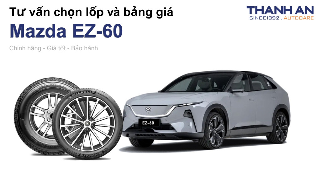 Lốp xe Mazda EZ-60 giá bao nhiêu? Sử dụng các kích thước nào?
