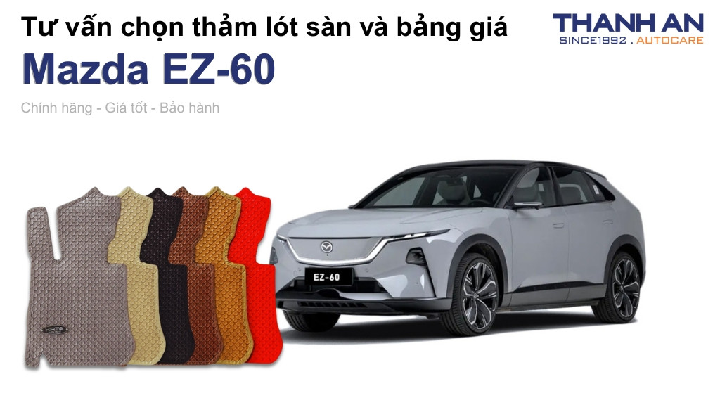 Thảm lót sàn xe Mazda EZ-60 loại nào tốt? Bảng giá mới nhất