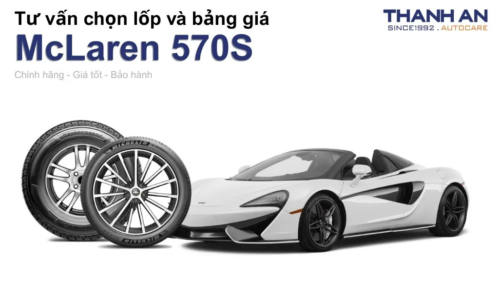 Lốp xe McLaren 570S giá bao nhiêu? Sử dụng các kích thước nào?