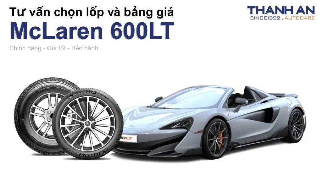 Lốp xe McLaren 600LT giá bao nhiêu? Sử dụng các kích thước nào?