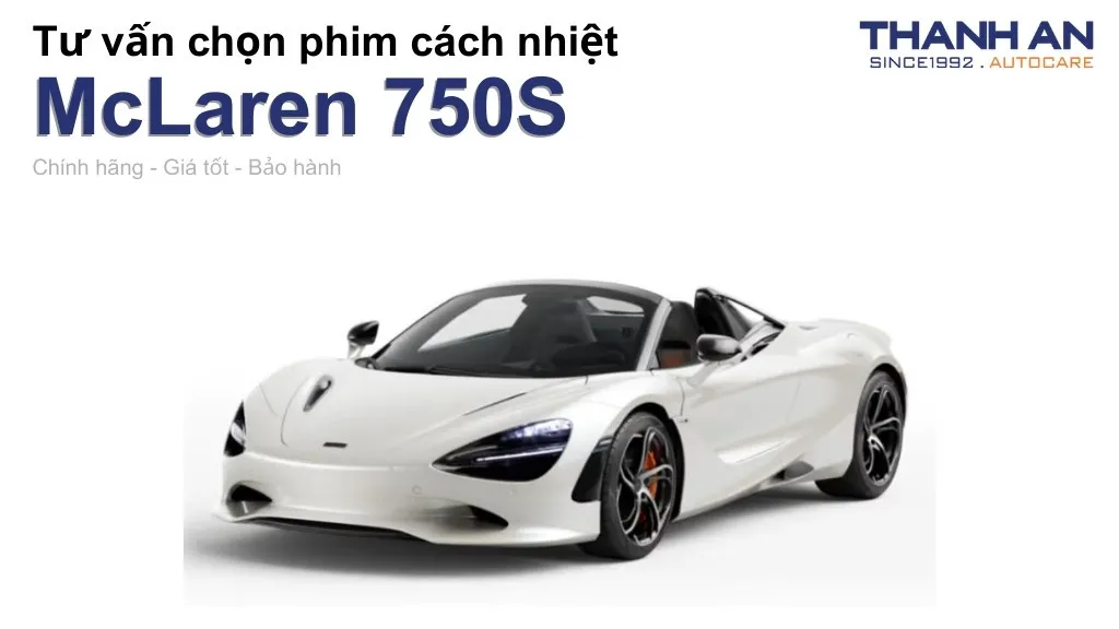 Dán phim cách nhiệt xe McLaren 750S loại nào tốt? Bảng giá mới nhất