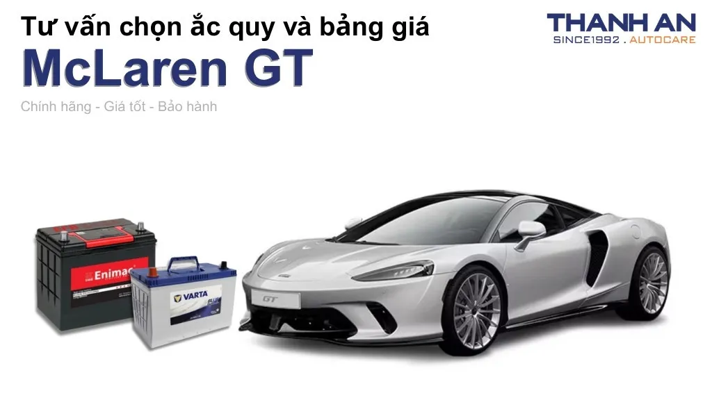 Bình ắc quy xe McLaren GT loại nào tốt? Bảng giá mới nhất