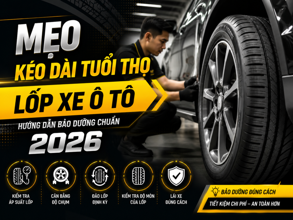 Mẹo kéo dài tuổi thọ lốp xe ô tô giúp xe bền bỉ và an toàn