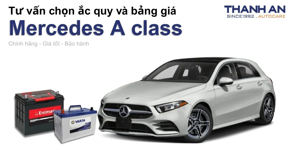 Bình ắc quy xe Mercedes A class loại nào tốt? Bảng giá mới nhất