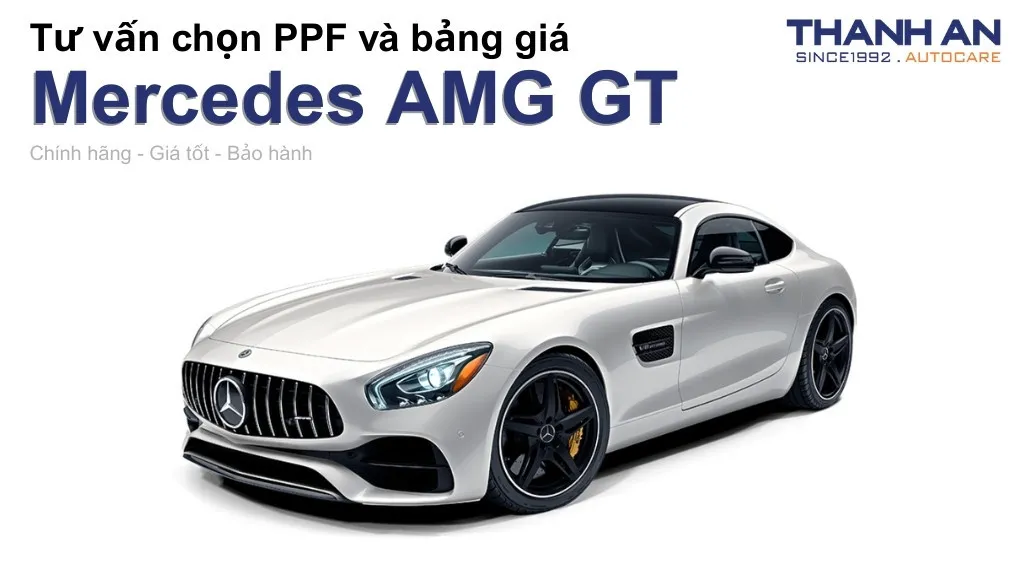 Dán PPF xe Mercedes AMG GT loại nào tốt? Bảng giá mới nhất